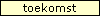 toekomst